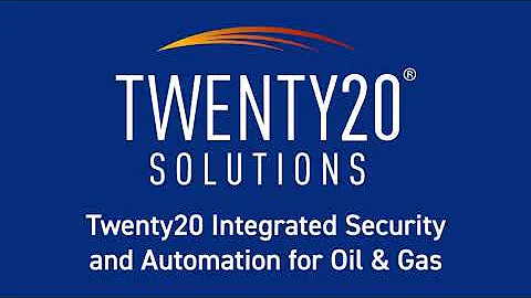 Integrated Security and Automation for Oil & Gas | Twenty20 Solutions