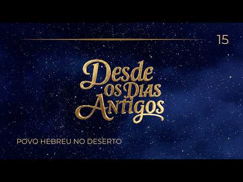 14/06/2026 - [Desde os dias antigos] - ICM - EP15 - "Povo hebreu no desertol"