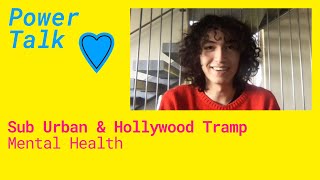 Sub Urban, Hollywood Tramp – Power Talk: Mental Health