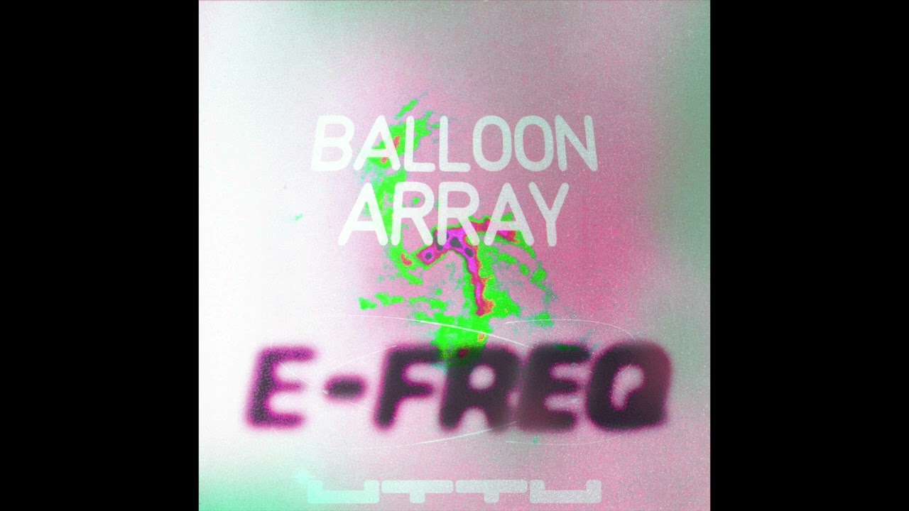 Ver E FREQ - Balloon Array no YouTube Ver E FREQ - Balloon Array no YouTube