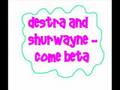 Destra And Shurwayne Come Beta mp3