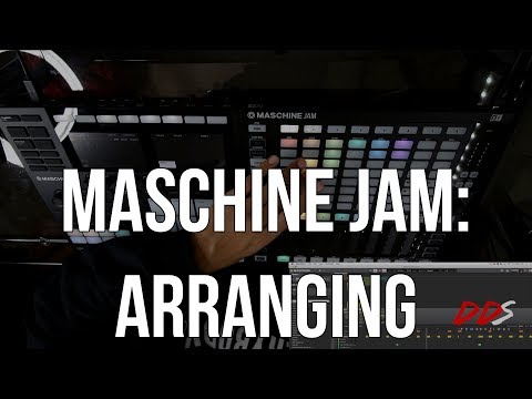 Maschine Jam: Arranging!