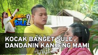 KOCAK BANGET SULE DANDANIN KANJENG MAMI - AWAS ADA SULE 2 PRIKITIW