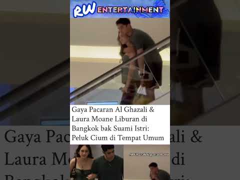 Alghazali dan Laura #alghazali #laura #gaya #pacaran #news #trending #viral #fyp #artist #youtube