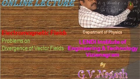 Problems on Divergence of a vector field by G.V.Nagesh @ LENDI (LIET)