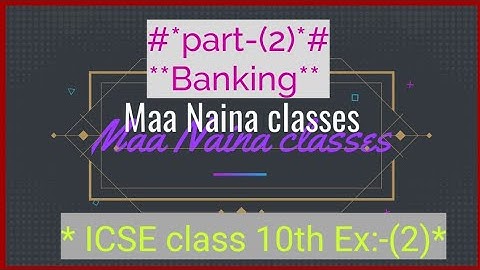 ICSE ML Aggarwal class 10th// Banking//Ex:-2(Q.no:-2)//by Maa Naina classes