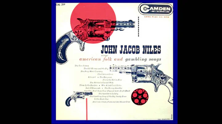 John Jacob Niles - American Folk and Gambling Song...