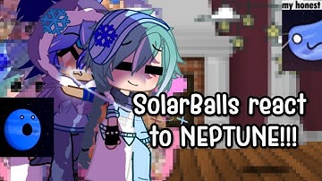 WIP! SolarBalls react to Neptune! |my au|part 1/?|read description!