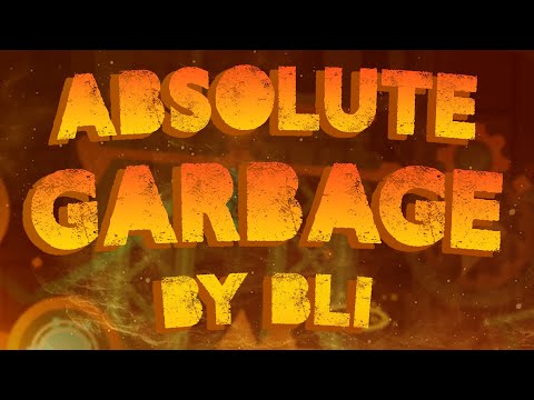 Absolute Garbage - By Bli | Geometry Dash