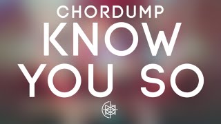 CHORDUMP - Know You So
