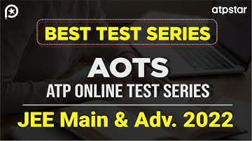India’s Best test series for JEE 2022 | Most relevant Test series AOTS | ATP STAR Kota