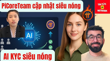 🚀 Pi Network mới nhất | PiCoreTeam cập nhật siêu nóng AI KYC