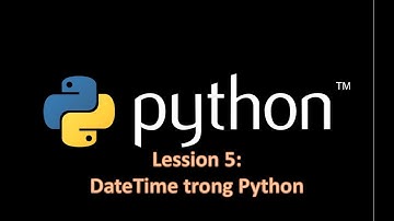 Python A Z Bài 5  DateTime trong Python