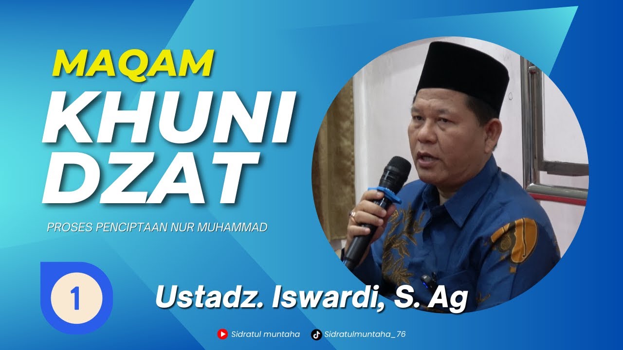 MAQAM KHUNI DZAT - PENCIPTAAN NUR MUHAMMAD #1 | Ustadz Iswardi S. Ag