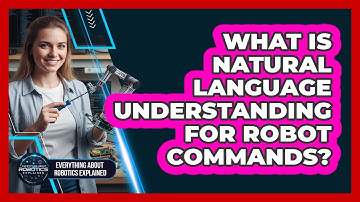What Is Natural Language Understanding For Robot Commands?