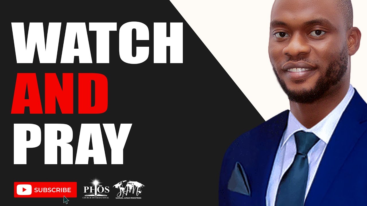 WATCH AND PRAY | Pastor Samuel AMAH | Midday Excerpt