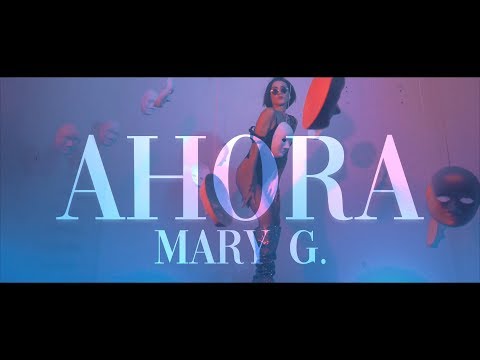 Mary G - Ahora - Official Music Video