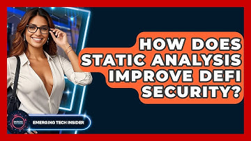 How Does Static Analysis Improve DeFi Security? - Emerging Tech Insider