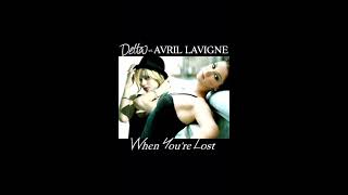 When You're Lost - Delta Goodrem vs. Avril Lavigne [AUDIO]