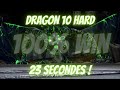 Dragon 10 hard  23 secondes  100 winrate 