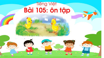 Bài 105: Ôn tập/ TV 1/ Cánh Diều / Cô Thương.
