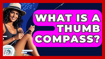 What Is A Thumb Compass? - Chasing Big Fish
