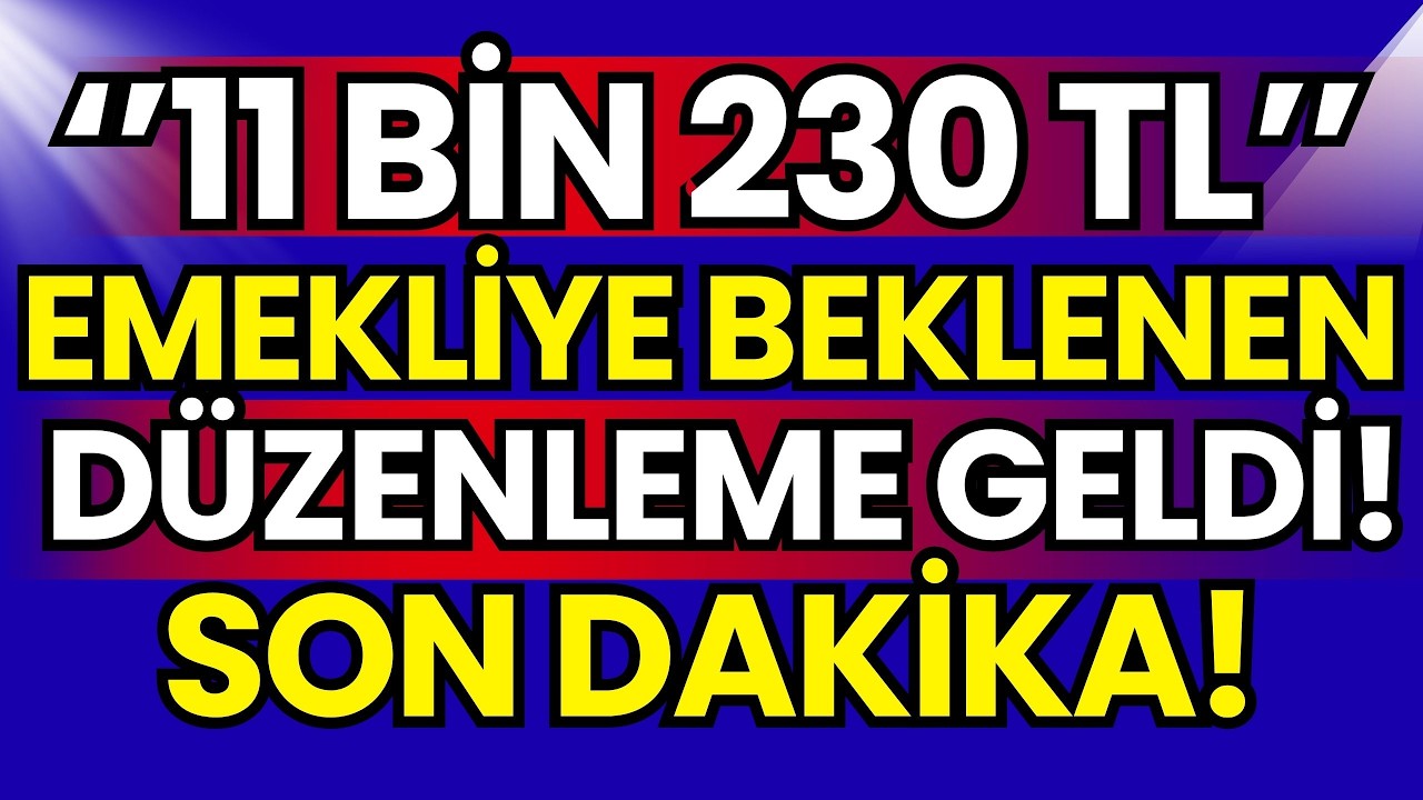''11 BİN 230 TL'' Son Dakika! Emekliye Beklenen Düzenleme Netleşti: İlk Kez Duyacağınız Detaylar!
