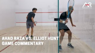 Squash Game W/ Commentary - Ahad Raza vs. Elliot Hunt - PSA Squash