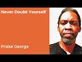 Never doubt yourself
