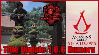 Assassin's Creed Shadows- Title Update 1.0.6 Rumors