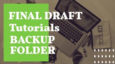 Final Draft Tutorial - The Backup Folder