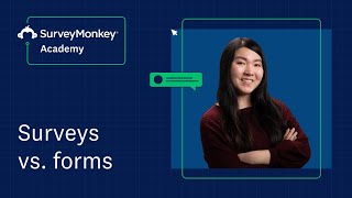 What is a survey? What is a form? Discover the difference | SurveyMonkey Academy