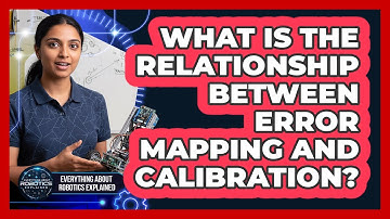 What Is The Relationship Between Error Mapping And Calibration?