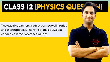 Two equal capacitors are first connected in series and then in parallel. The ratio of the equivalent