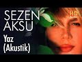 Sezen Aksu - Yaz I Akustik (Official Audio)