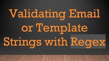 Validating Email or Template Strings with Regex