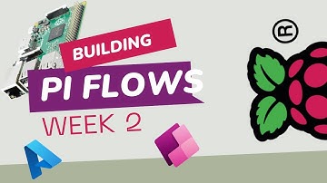 Physical Computing with Power Platform | Episode 4 | Week 2 - Achievement Log