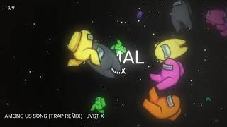 AMONG US SONG (TRAP REMIX)- JVST X