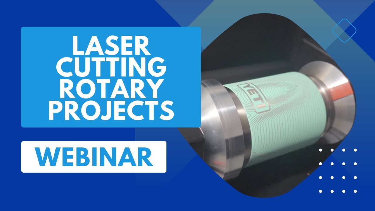 Laser Cut, Etch and Mark Cylindrical Objects Webinar | April 26, 2023