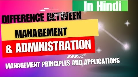 Difference between administration and management #management principles & applications #srcclectures