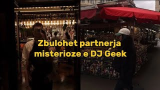 Zbulohet Partnerja Misterioze E Dj Geek