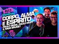 CORPO, ALMA E ESPÍRITO: PAULO VIEIRA, TIAGO BRUNET E PAULO MUZY - Inteligência Ltda. Podcast #823