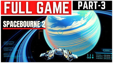 SpaceBourne 2 Full Gameplay Walkthrough Part - 3