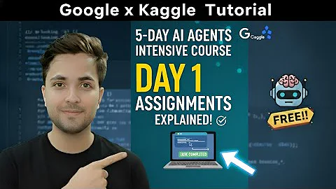 Google 5-Day AI Agents Course | Day 1 Assignments & Step-by-Step Guide