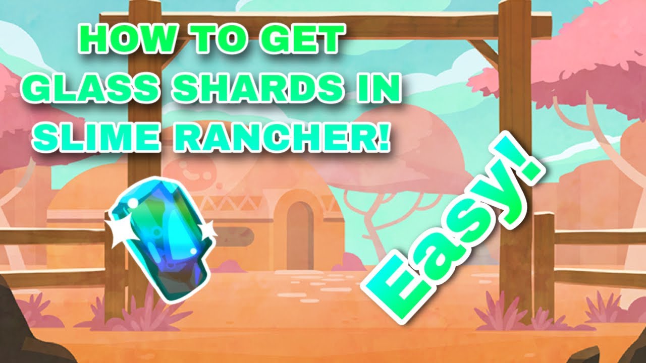 Slime Rancher Glass HOW TO GET GLASS SHARD IN SLIME RANCHER! EASY! - YouTube