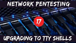 Network Pentesting - 17 Upgrading to TTY Shells