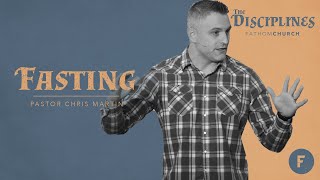 The Disciplines - Fasting | Chris Martin