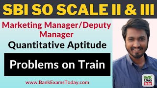 SBI SO Scale II and III - Quantitative Aptitude Class - Problems on Train