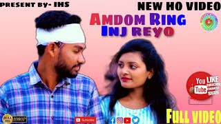 Full HD/ Amdom ring inj reyo/ New Ho munda video 2022