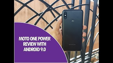 Moto One Power Review with Android 9.0 (Pie)- Updated Features